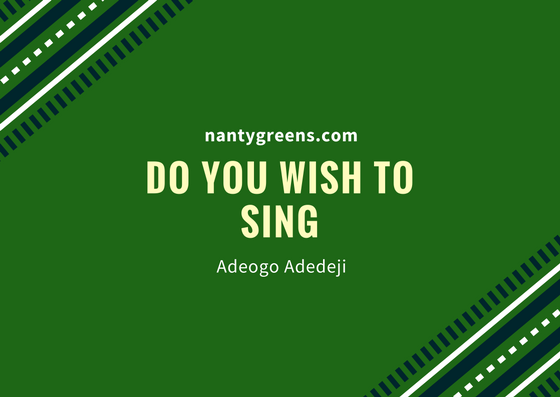 Do you wish to sing adeogo adedeji