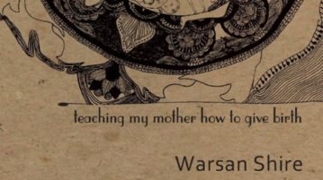 teaching my mother how to give birth warsan shire nantygreens