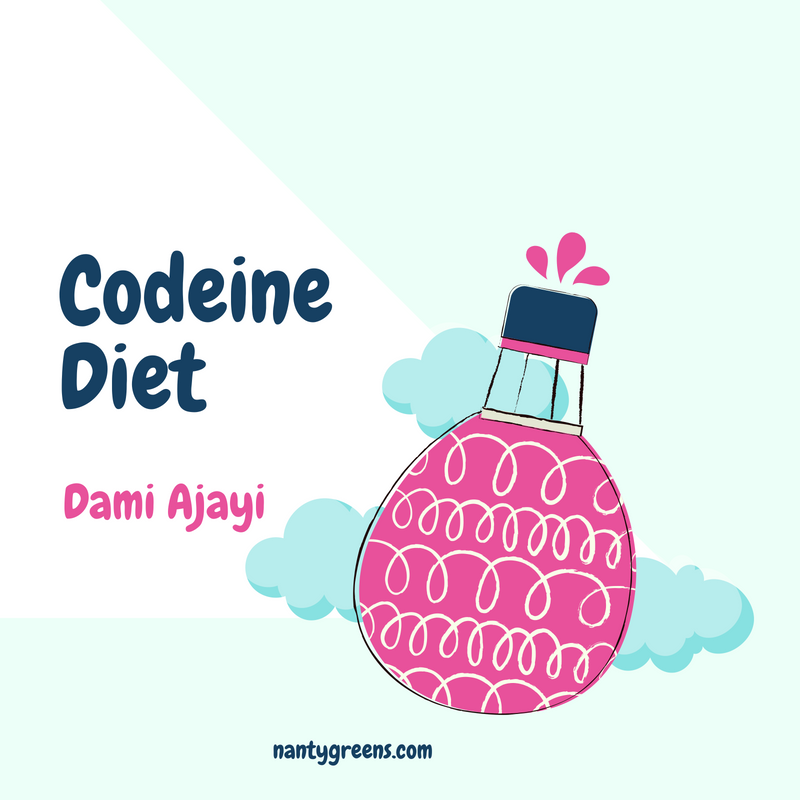Codeine Diet Dami Ajayi nantygreens