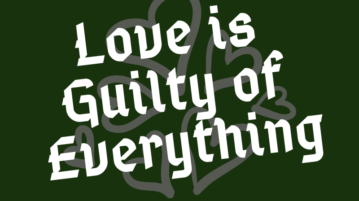 Love is guilty of everything