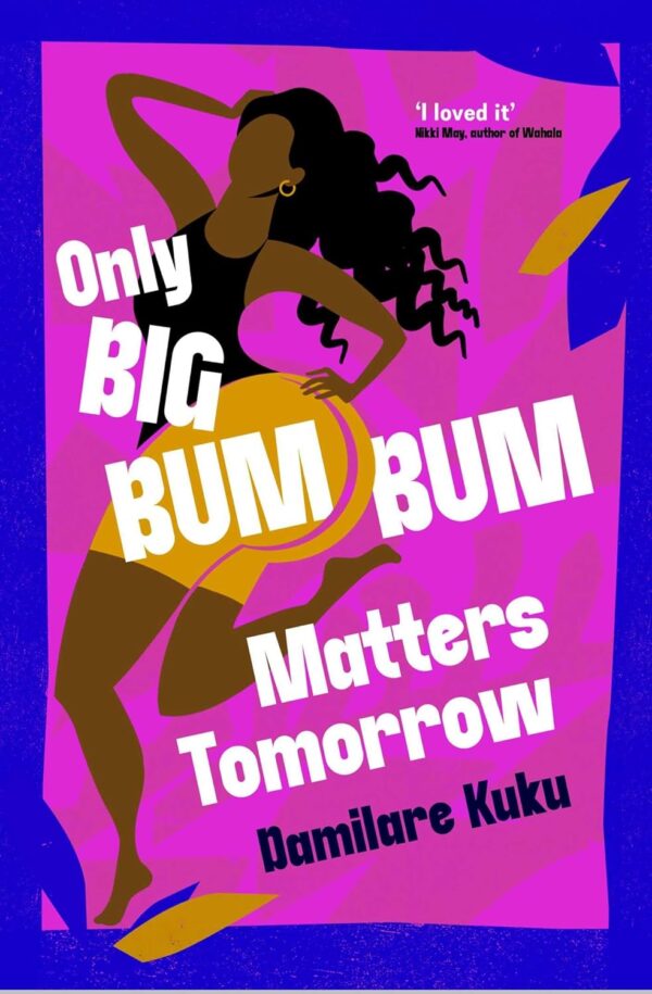 Book Review: Only Big Bumbum Matters Tomorrow by Damilare Kuku